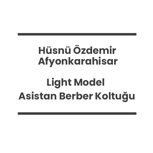 6- Hüsnü Özdemir - Afyonkarahisar - Light Model Asistan Berber Koltuğu