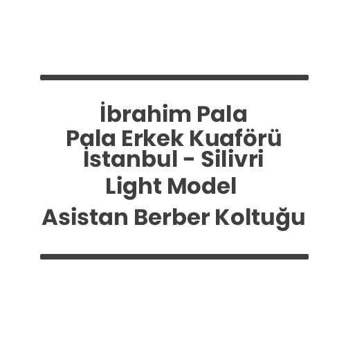 14- İbrahim Pala - Pala Erkek Kuaförü - İstanbul Silivri - Light Model Asistan Berber Koltuğu
