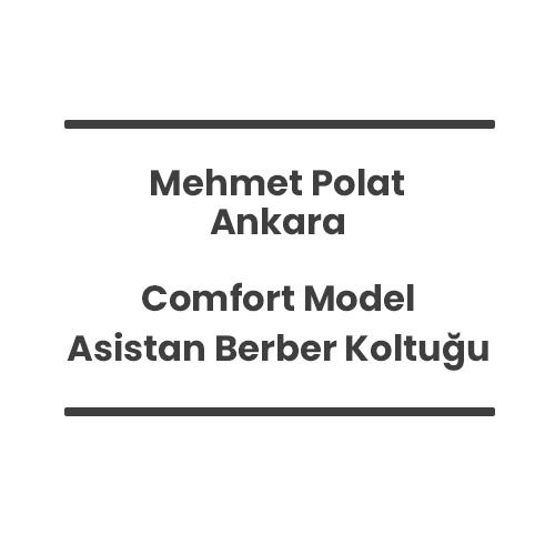 2- Mehmet Polat - Ankara - Comfort Model Asistan Berber Koltuğu