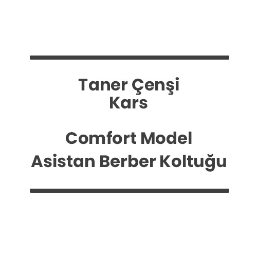 9- Taner Çenşi - Kars - Comfort Model Asistan Berber Koltuğu