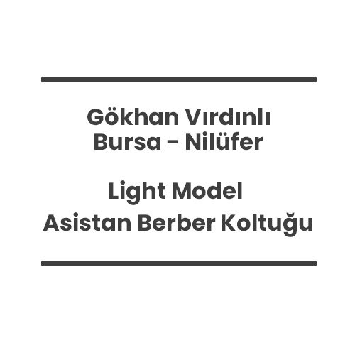 5- Gökhan Vırdınlı - Bursa Nilüfer - Light Model Asistan Berber Koltuğu