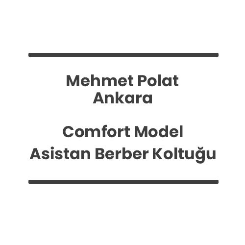 2- Mehmet Polat - Ankara - Comfort Model Asistan Berber Koltuğu