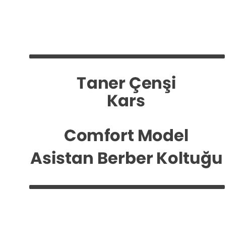 9- Taner Çenşi - Kars - Comfort Model Asistan Berber Koltuğu