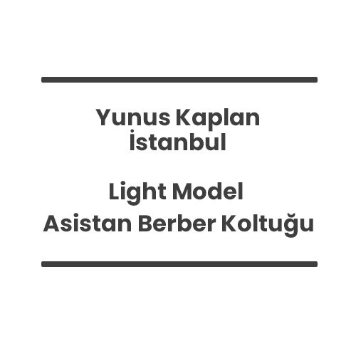 7- Yunus Kaplan - İstanbul - Light Model Asistan Berber Koltuğu